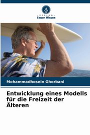 Entwicklung eines Modells fr die Freizeit der lteren, Ghorbani Mohammadhosein