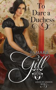 To Dare a Duchess, Gill Tamara