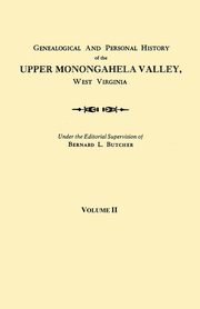 Genealogical and Personal History of the Upper Monongahela Valley, West Virginia. in Two Volumes. Volume II, 