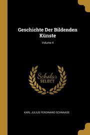 Geschichte Der Bildenden Knste; Volume 4, Schnaase Karl Julius Ferdinand