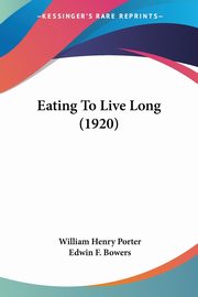 Eating To Live Long (1920), Porter William Henry