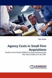 Agency Costs in Small Firm Acquisitions, Jordan Dan