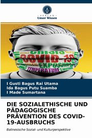 DIE SOZIALETHISCHE UND PDAGOGISCHE PRVENTION DES COVID-19-AUSBRUCHS, Utama I Gusti Bagus Rai