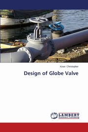 Design of Globe Valve, Kiran Christopher