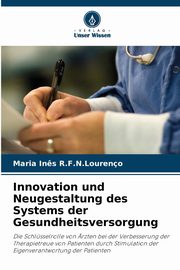 Innovation und Neugestaltung des Systems der Gesundheitsversorgung, R.F.N.Loureno Maria In?s