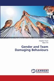 Gender and Team Damaging Behaviours, Tiwari Deepika
