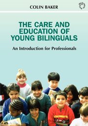 The Care and Education of Young Bilinguals, Baker Colin