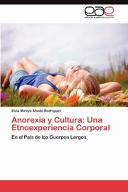 ksiazka tytu: Anorexia y Cultura autor: Ahedo Rodr Guez Elvia Mireya