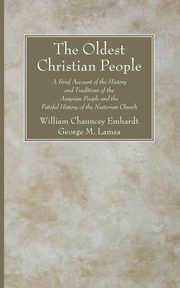 The Oldest Christian People, Emhardt William Chauncey