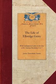 ksiazka tytu: The Life of Elbridge Gerry autor: James Trecothick Austin