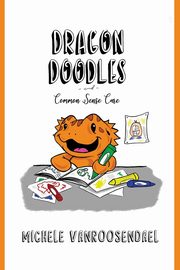 Dragon Doodles and Common Sense Care, vanRoosendael Michele