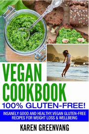 Vegan Cookbook - 100% Gluten Free, Greenvang Karen