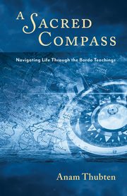 A Sacred Compass, Thubten Anam