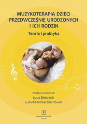 ksiazka tytu: Muzykoterapia dzieci przedwczenie urodzonych i ich rodzin autor: 