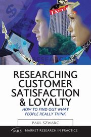 Researching Customer Satisfaction & Loyalty, Szwarc Paul