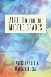 Algebra for the Middle Grades, Gardella Francis