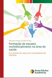 ksiazka tytu: Forma?o de equipes multidisciplinares na rea de sade autor: da Silva Pereira Alexandre Vinicius