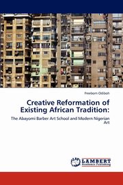 ksiazka tytu: Creative Reformation of Existing African Tradition autor: Odiboh Freeborn