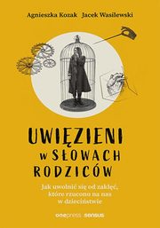 Uwizieni w sowach rodzicw, Kozak Agnieszka, Wasilewski Jacek