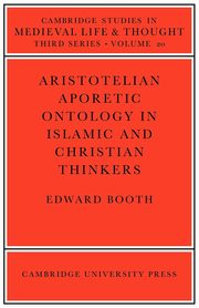 Aristotelian Aporetic Ontology in Islamic and Christian Thinkers, Booth Edward