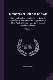 ksiazka tytu: Elements of Science and Art autor: Imison John