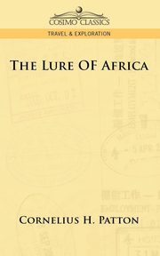 The Lure of Africa, Patton Cornelius H.