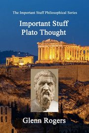 Important Stuff Plato Thought, Rogers Glenn