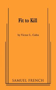 Fit to Kill, Cahn Victor L.