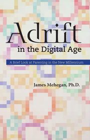 Adrift in the Digital Age, Mehegan James Edward