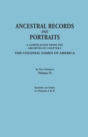 ksiazka tytu: Ancestral Records and Portraits. in Two Volumes. Volume II. Includes an Index to Volumes I & II autor: Colonial Dames of America