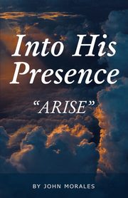 Into His Presence, Morales John