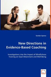 New Directions in Evidence-Based Coaching, Spence Gordon
