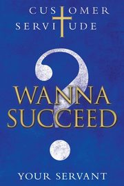 Wanna Succeed?, YOUR SERVANT