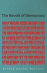 The Revolt of Democracy, Wallace Alfred Russel