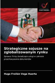ksiazka tytu: Strategiczne sojusze na zglobalizowanym rynku autor: Vega Huerta Hugo Froiln