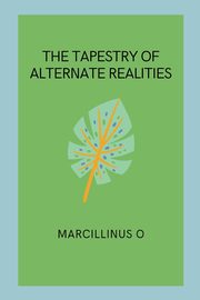 The Tapestry of Alternate Realities, O Marcillinus