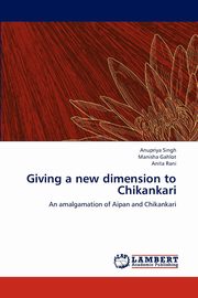 ksiazka tytu: Giving a New Dimension to Chikankari autor: Singh Anupriya