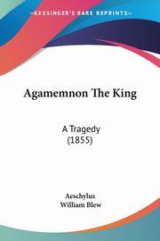 ksiazka tytu: Agamemnon The King autor: Aeschylus