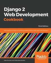 Django 2 Web Development Cookbook - Third Edition, Kronika Jake