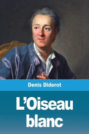 L'Oiseau blanc, Diderot Denis