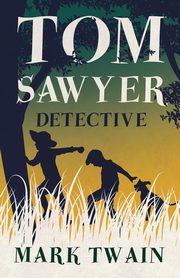Tom Sawyer, Detective, Twain Mark
