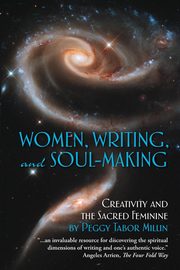 Women, Writing, and Soul-Making, Millin Peggy Tabor