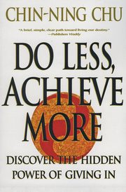 ksiazka tytu: Do Less, Achieve More autor: Chu Chin-Ning