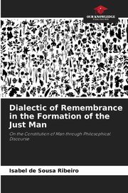 Dialectic of Remembrance in the Formation of the Just Man, de Sousa Ribeiro Isabel