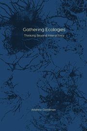 Gathering Ecologies, Goodman Andrew