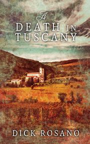 ksiazka tytu: A Death in Tuscany autor: Rosano Dick