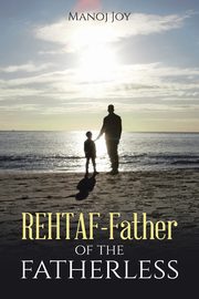 Rehtaf - Father of the Fatherless, Joy Manoj