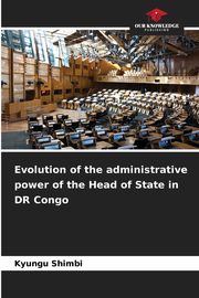 Evolution of the administrative power of the Head of State in DR Congo, Shimbi Kyungu