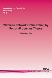 Wireless Network Optimization by Perron-Frobenius Theory, Tan Chee Wei