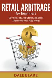 Retail Arbitrage For Beginners, Blake Dale